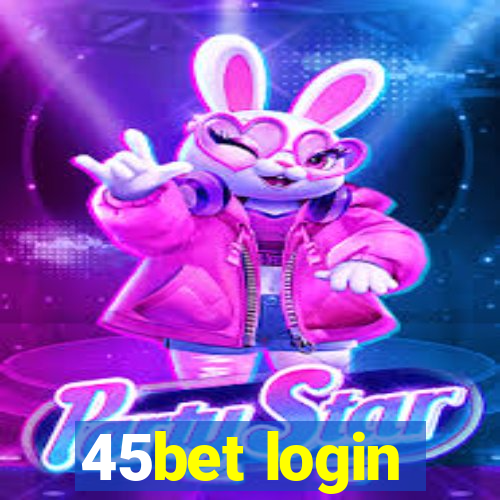 45bet login